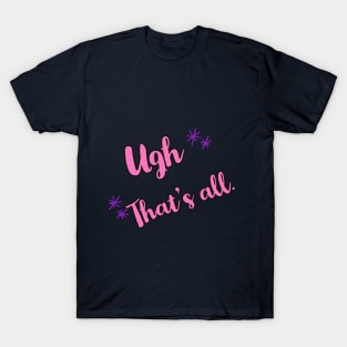 Ugh T-Shirt